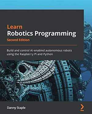 Learn Robotics Programming - Second Edition: - Paperback, by Staple Danny - Good