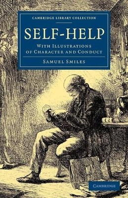 Self-Help: With Illustrations of Character and Conduct by Samuel Smiles (English