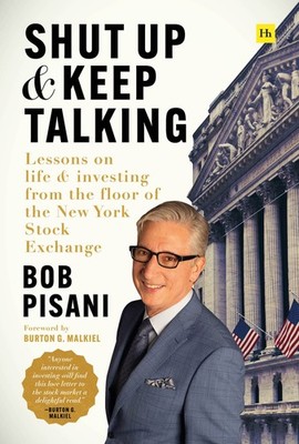 Shut Up and Keep Talking: Lessons on Life and Investing from the Floor of th...