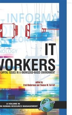 IT Workers : Human Capital Issues in a Knowledge-Based Environment, Hardcover...