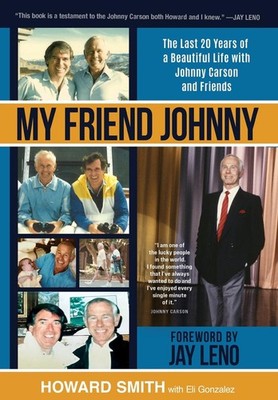 My Friend Johnny: The Last 20 Years of a Beautiful Life with Johnny Carson a...