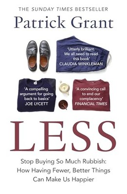 Less: Stop Buying So Much Rubbish: The... by Grant, Patrick Paperback / softback