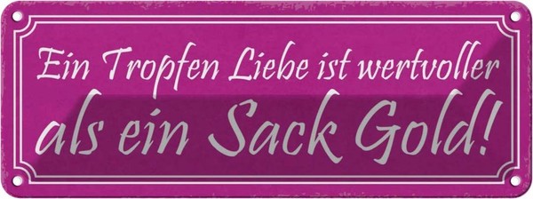Blechschild 10X27 Cm Ein Tropfen Liebe Wertvoller Als Spruch Zitat Deko Geschenk-image