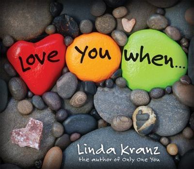 Love You When... - 1589797035, Linda Kranz, hardcover, new