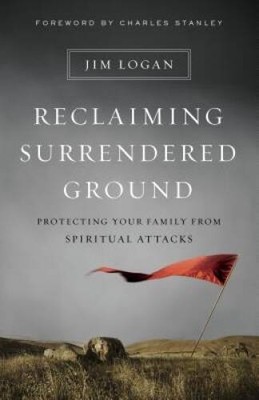 Reclaiming Surrendered Ground: Protecting Your Family from Spir - ACCEPTABLE