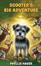 Scooter's Big Adventure: A Small Scared Dog Is Lost And His Quest To Get Back Ho