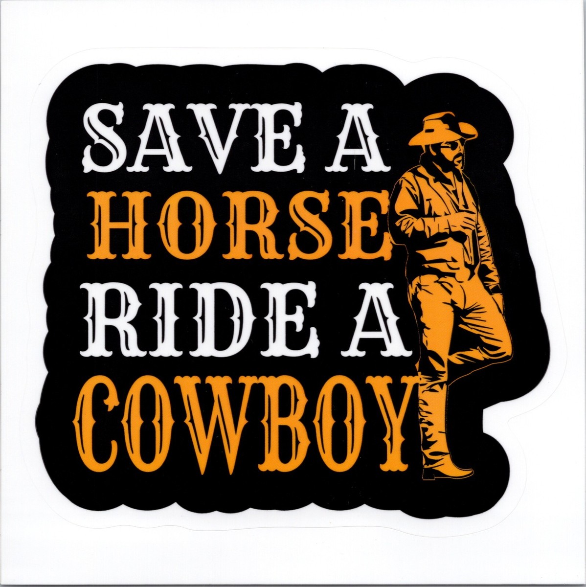 SAVE A HORSE RIDE A COWBOY - Vinyl Sticker 3.75in x 4.25in | eBay UK