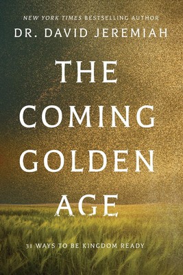 The Coming Golden Age by Dr. David Jeremiah 9781400347520 NEW