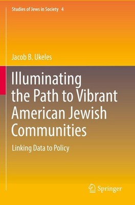 Illuminating the Path to Vibrant American Jewish Communities Jacob B. Ukeles