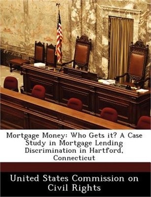 Mortgage Money: Who Gets It? a Case Study in Mortgage Lending Discrimination in