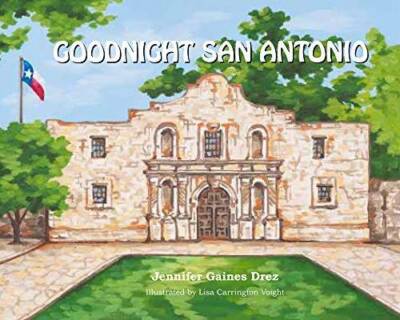 Goodnight San Antonio - Hardcover By Drez, Jennifer Gaines - VERY GOOD
