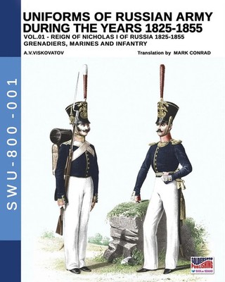 Uniforms of Russian Army during the years 1825-1855. Vol. 1 Viskovatov Buch 2017
