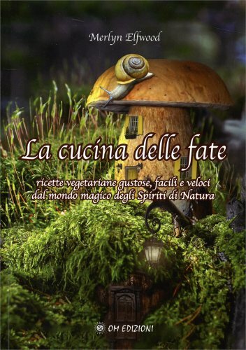 LIBRO LA CUCINA DELLE FATE. RICETTE VEGETARIANE GUSTOSE - MERLYN ELFWOOD