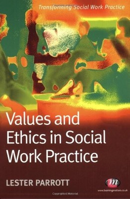 Values and Ethics in Social Work Practice (Transforming Social W