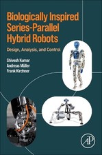 Biologically Inspired Series-Parallel Hybrid Robots: Design, Analysis, and Contr