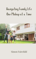 Simon Fairchild | Navigating Family Life One Mishap At A Time | Taschenbuch