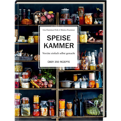 Speisekammer. Vorräte einfach selbst gemacht. Über 350 Rezepte. Lisa Eisenm ...