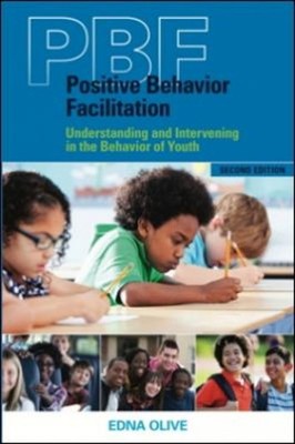 Positive Behavior Facilitation PBF : Understanding and Intervenin