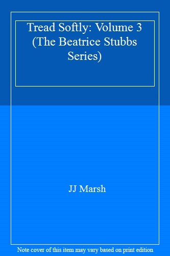 Tread Softly: Volume 3 (The Beatrice Stubbs Series) By JJ Marsh
