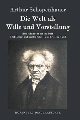 DIE WELT ALS WILLE UND VORSTELLUNG (GERMAN EDITION) By Arthur Schopenhauer