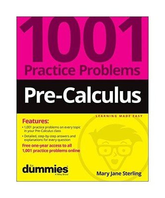 Pre-Calculus: 1001 Practice Problems For Dummies (+ Free Online Practice), MJ St
