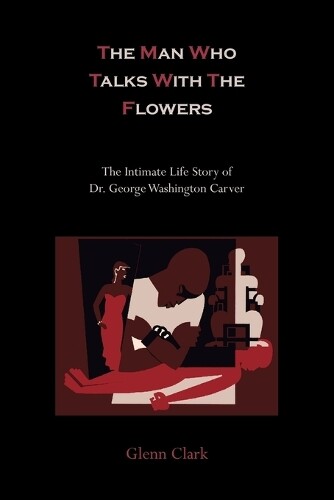 Thumbnail - Glenn Clark The Man Who Talks With The Flowers-the Intimate Life S