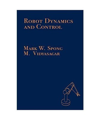 Robot Dynamics and Control, M. W. Spong, Mark W. Spong, Spong