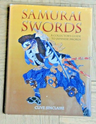 Samurai Swords: A Collector's Guide to Japanese Swords by Clive Sinclaire, New