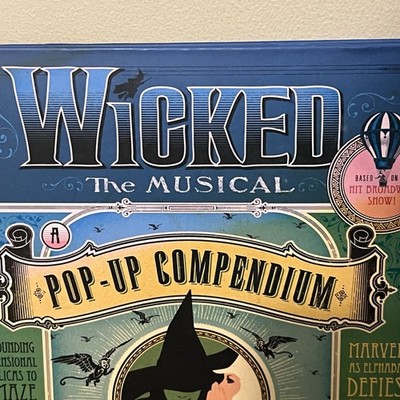 Wicked the Musical : A Pop-Up Compendium of Splendiferous Delight
