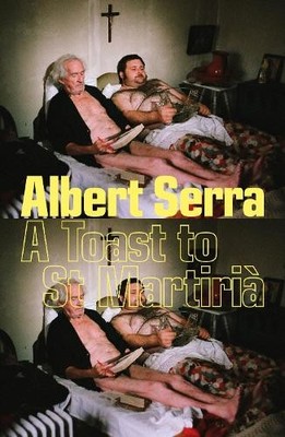 A Toast to St Martiria by Albert Serra Paperback / softback Book The Fast Free