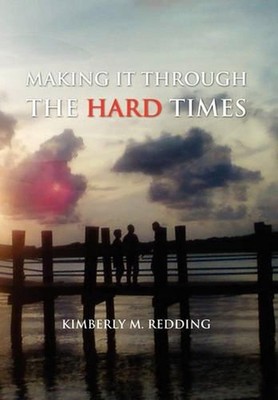 Making It Through the Hard Times by Kimberly M. Redding (English) Hardcover Book