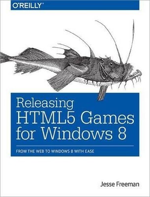 Jesse Freeman Releasing HTML5 Games for Windows 8 (Paperback)