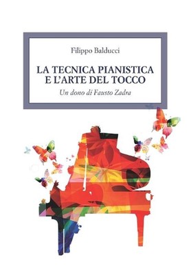 La tecnica pianistica e l'arte del tocco: Un dono di Fausto Zadra by Filippo Bal