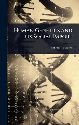 Human Genetics and its Social Import by Samuel J. 1868- Holmes Hardcover Book