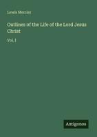 Lewis Mercier | Outlines Of The Life Of The Lord Jesus Christ | Taschenbuch