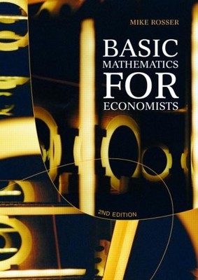Basic Mathematics for Economists,Mike Rosser