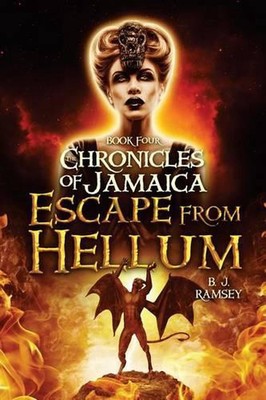 The Chronicles of Jamaica (BOOK FOUR): Escape from Hellum by B.J. Ramsey (Englis
