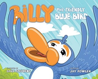 Billy the Friendly Blue Bird by Jay Fowler HARDBACK 9781953223296