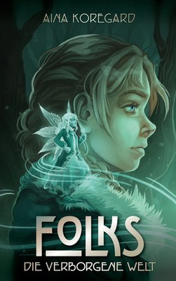 Folks - Die verborgene Welt | Aina Koregard | Taschenbuch | FOLKS | 248 S.
