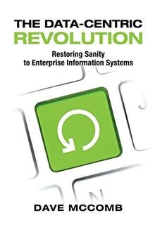 The Data-Centric Revolution: Restoring Sanity to Enterpr... | Buch | Zustand gut