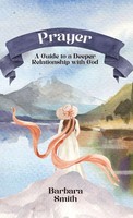 Prayer | A Guide To A Deeper Relationship With God | Barbara Smith | Buch | 2023