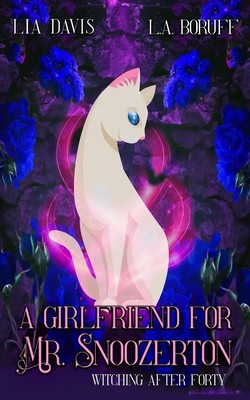 A Girlfriend For Mr. Snoozerton A Life After Magic Mystery L. A. Boruff (u. a.)
