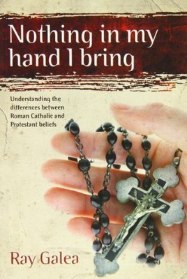 Nothing in My Hand I Bring: Understanding the Differenc by Galea, Ray 1921068876