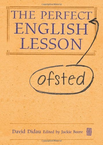 The Perfect Ofsted English Lesson By David Didau,Jackie Beere