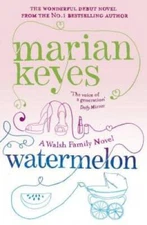 Watermelon: A Walsh Family Novel - Paperback By Keyes, Marian - GOOD