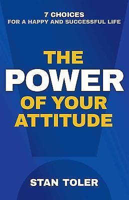 The Power of Your Attitude: 7 Choices for - paperback, Stan Toler, 9780736968256