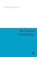The Visual In Social Theory Anthony Woodiwiss Taschenbuch Englisch 2005