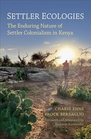 Settler Ecologies The Enduring Nature of Settler Colonialism In Kenya Buch 2024