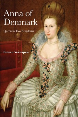 Anna of Denmark Queen in Two Kingdoms Steven Veerapen Taschenbuch 300 S. 2021