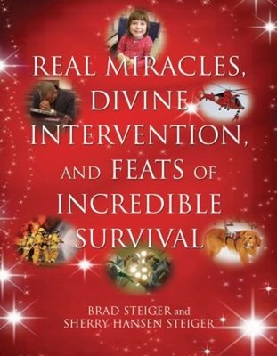 Real Miracles, Divine Intervention, and Feats of Incredible Survi